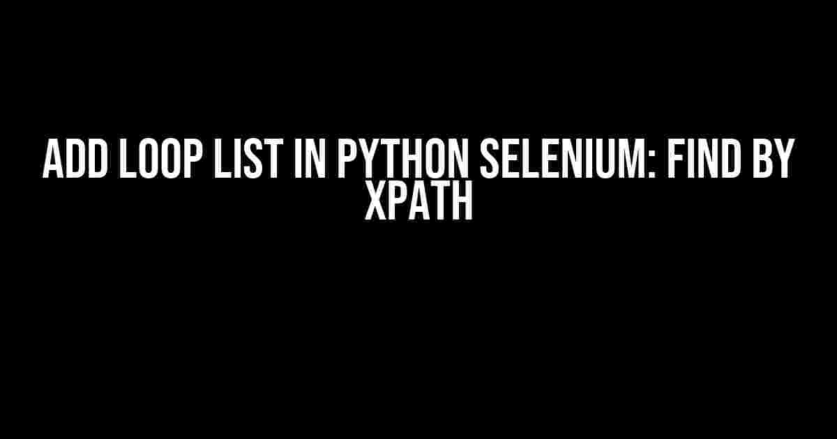 Add Loop List in Python Selenium: Find by XPath