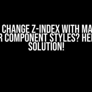 Can’t Change Z-Index with Mantine Popover Component Styles? Here’s the Solution!