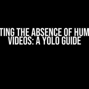 Detecting the Absence of Humans in Videos: A YOLO Guide