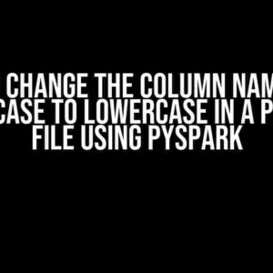 How to Change the Column Name from Upper Case to LowerCase in a Parquet File using PySpark