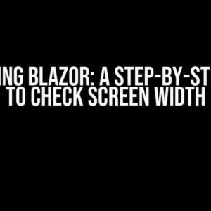 Mastering Blazor: A Step-by-Step Guide to Check Screen Width