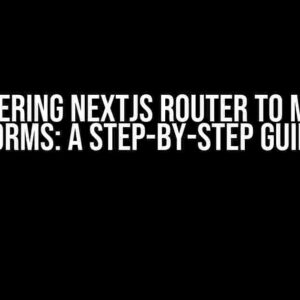 Mastering NextJs Router to Match Forms: A Step-by-Step Guide