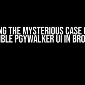 Solving the Mysterious Case of the Invisible PGYWalker UI in Browser