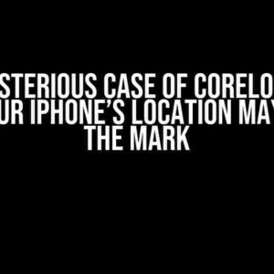 The Mysterious Case of CoreLocation: Why Your iPhone’s Location May be Off the Mark