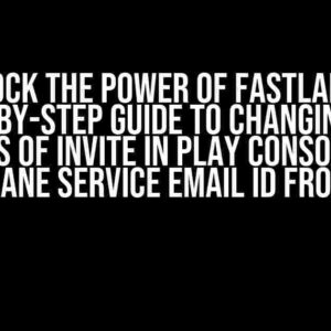 Unlock the Power of Fastlane: A Step-by-Step Guide to Changing the Status of Invite in Play Console for Fastlane Service Email ID from GCP