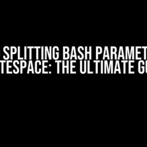 Word Splitting Bash Parameter on Whitespace: The Ultimate Guide